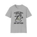 Flight Was Never an Option T-Shirt