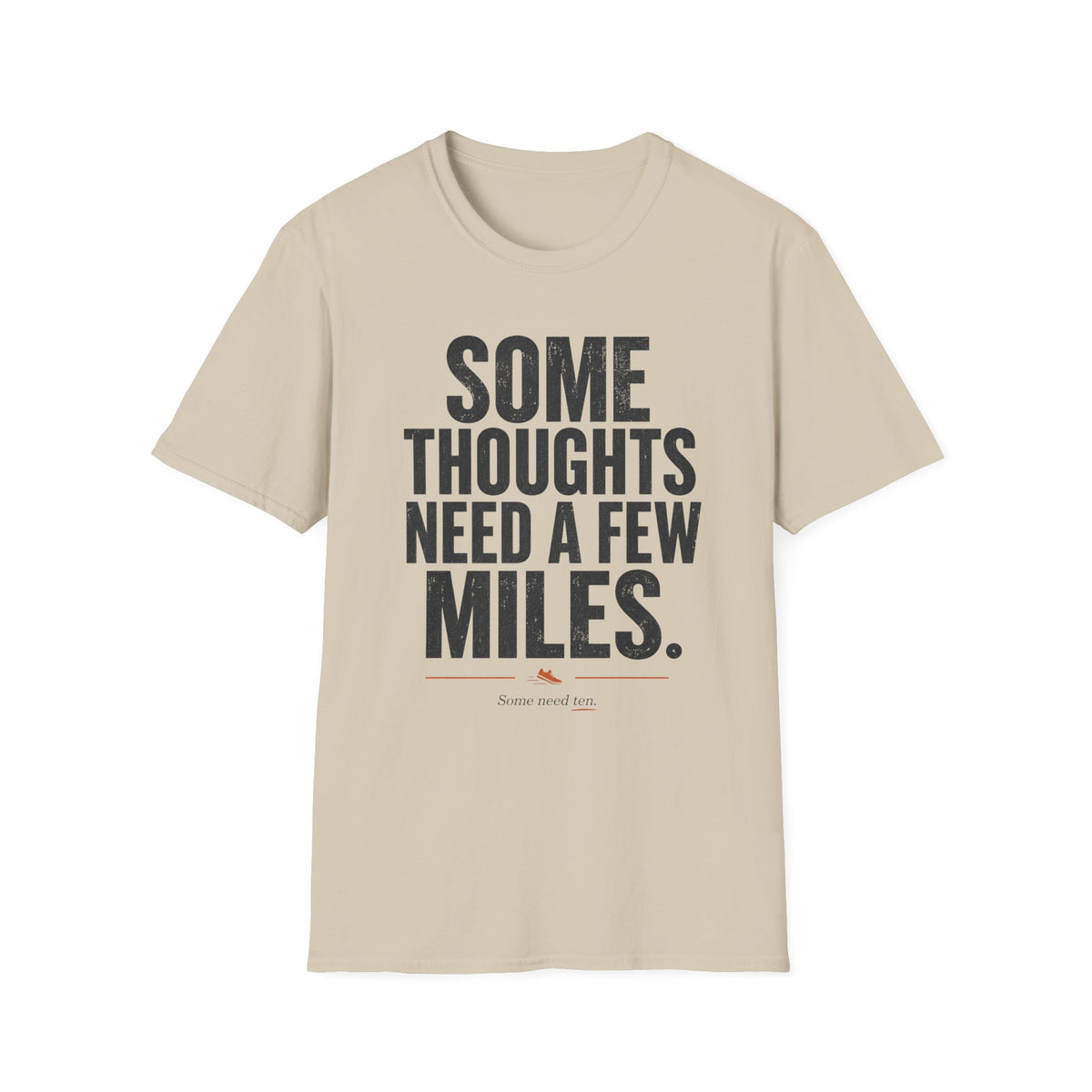 Some Thoughts Need a Few Miles T-Shirt
