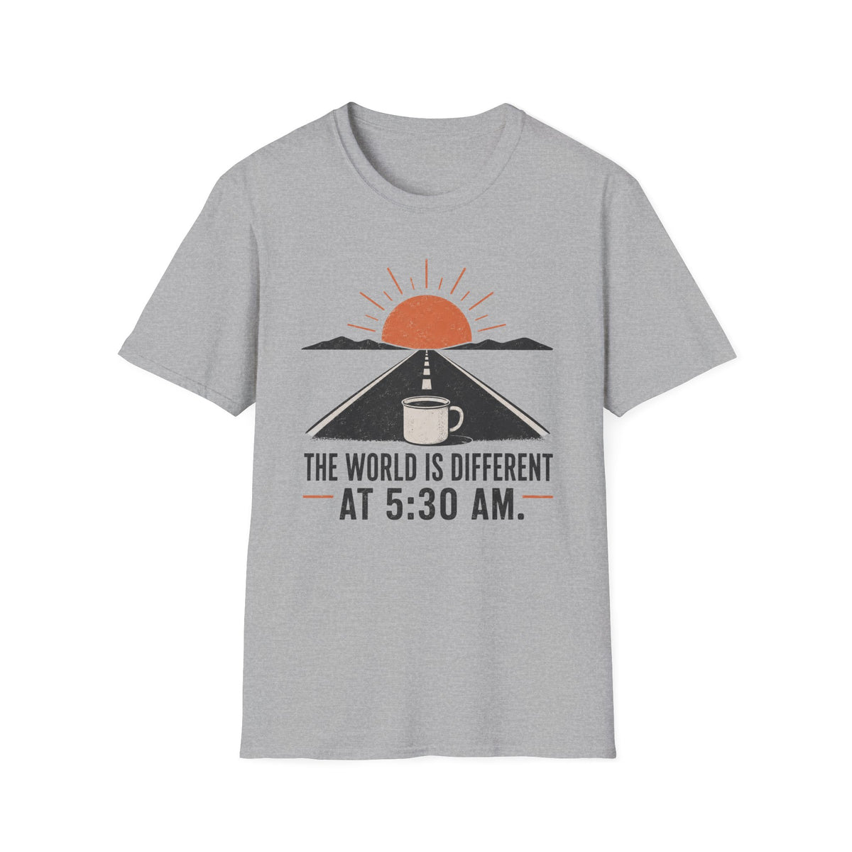The World Is Different at 5:30 AM T-Shirt