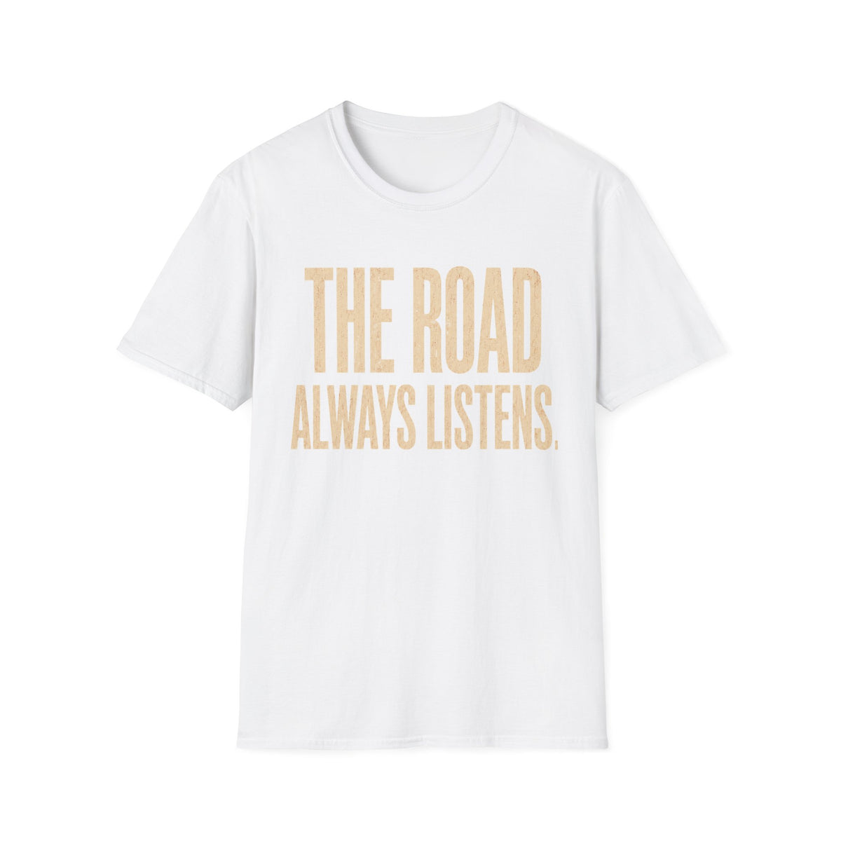 The Road Always Listens T-Shirt