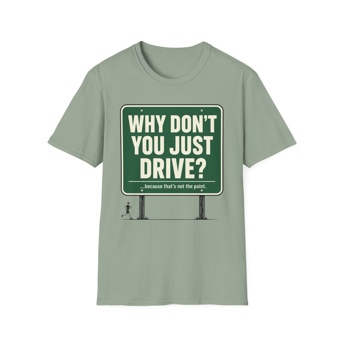 Why Don't You Just Drive? T-Shirt