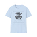 Just a Few Rolling Hills T-Shirt