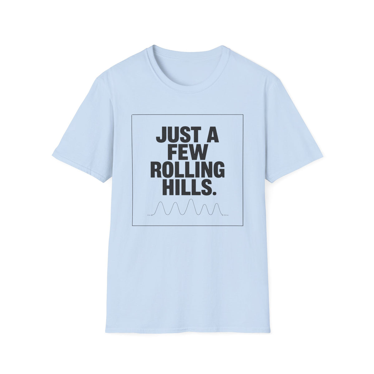 Just a Few Rolling Hills T-Shirt