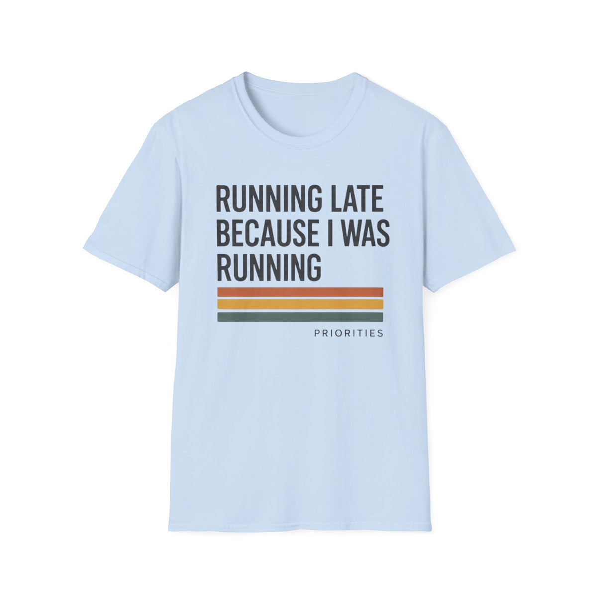 Running Late Because I Was Running T-Shirt