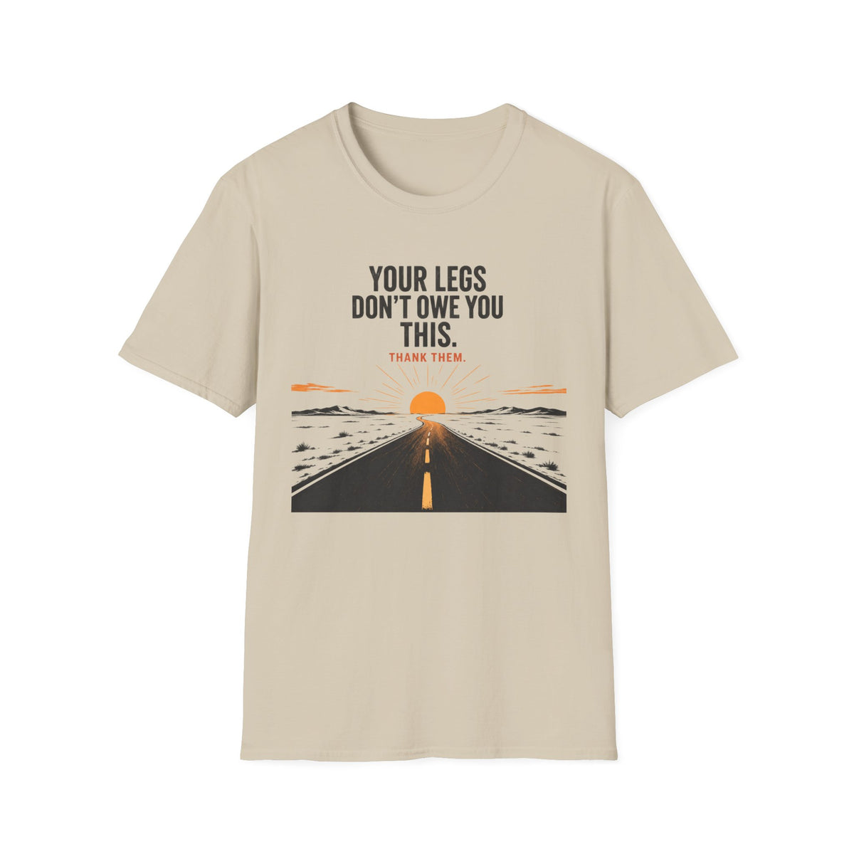Your Legs Don't Owe You This T-Shirt