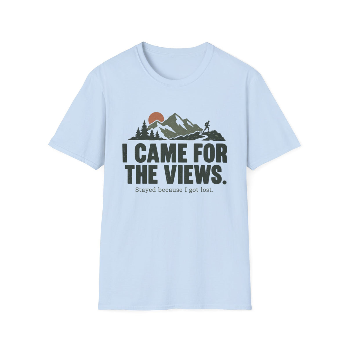I Came for the Views T-Shirt