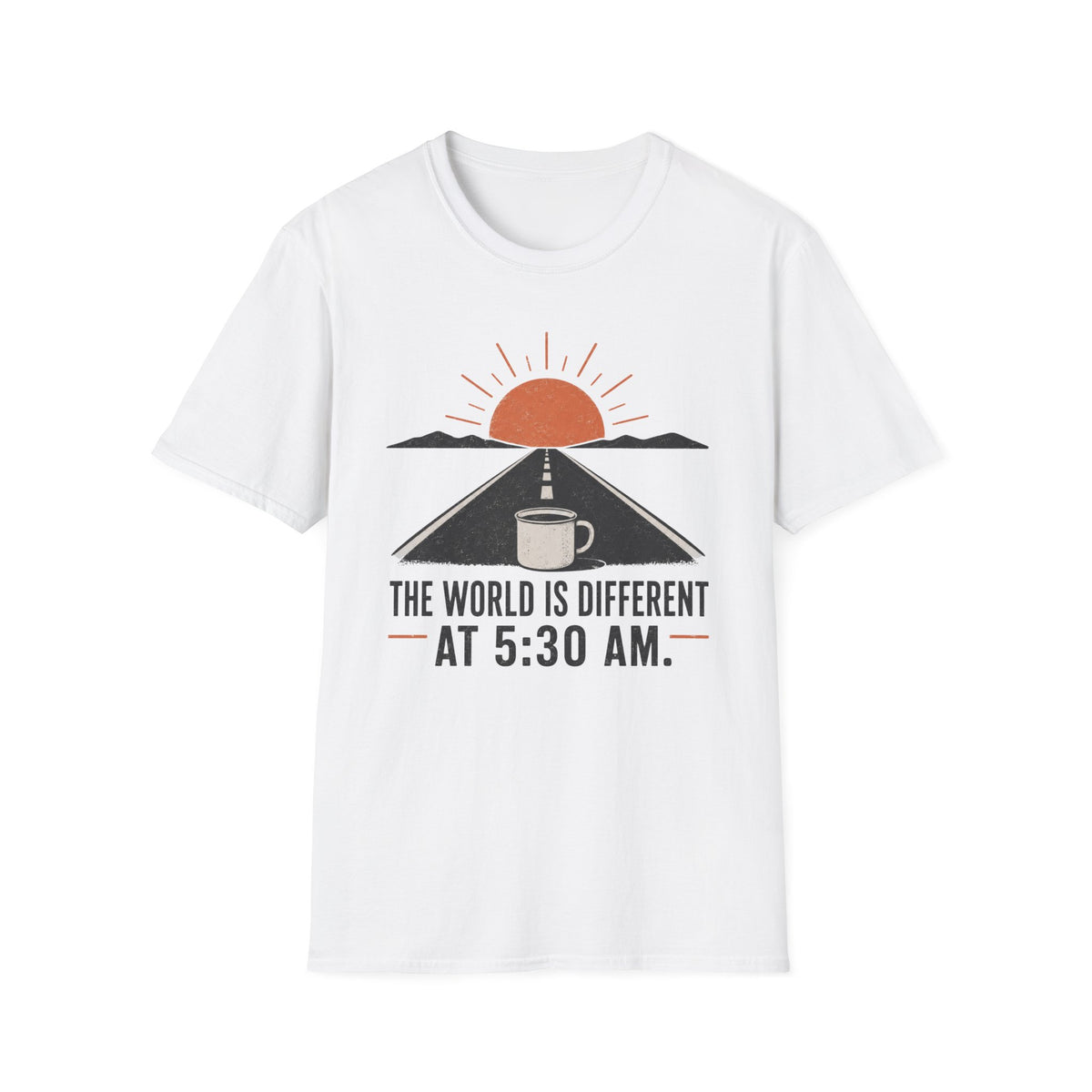 The World Is Different at 5:30 AM T-Shirt